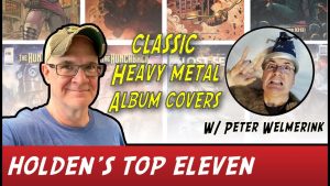 Holden’s Eleven: Volume 7 – Top Eleven Classic Heavy Metal Album Covers