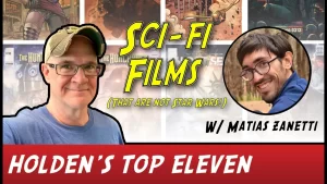 Holden’s Eleven: Volume 4 – Top Eleven Sci-Fi Films (That Are Not STAR WARS!)