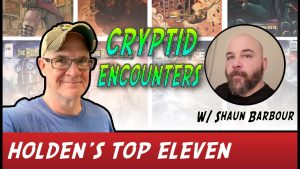 Holden’s Eleven: Volume 13 – Top Eleven Cryptid Encounters!