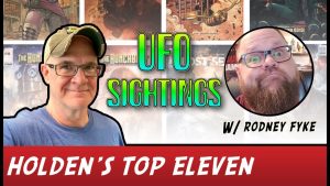 Holden’s Eleven: Volume 14 – Top Eleven UFO Sightings!